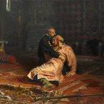 "Ivan The Terrible And His Son," by Ilya Yefimovich Repin.