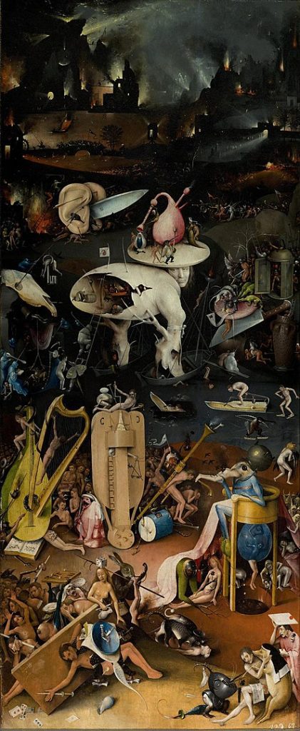 "Hell, The Garden Of Earthly Delights," by Hieronymus Bosch.