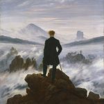 "Wanderer Above The Sea Of Fog," by Caspar David Friedrich.