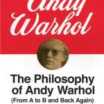 "The Philosophy Of Andy Warhol," by Andy Warhol.